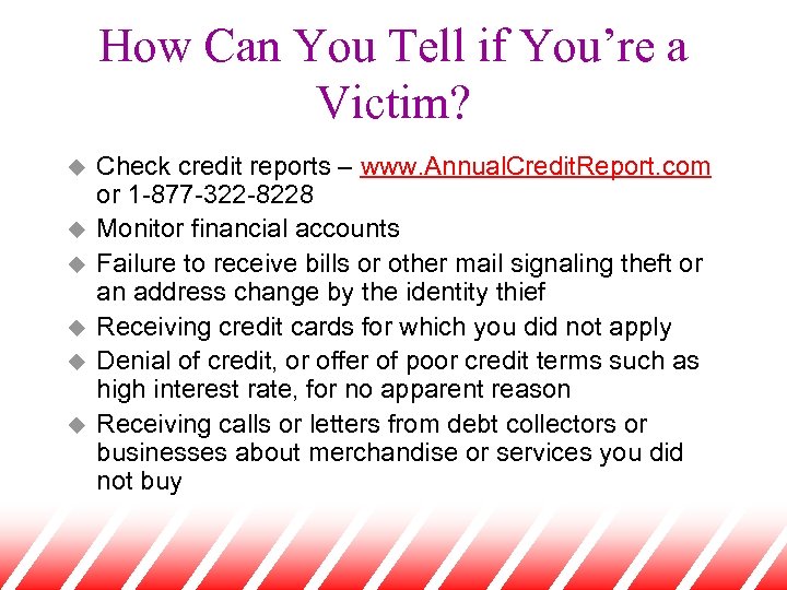 How Can You Tell if You’re a Victim? u u u Check credit reports