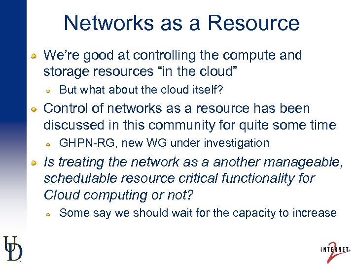 Networks as a Resource We’re good at controlling the compute and storage resources “in
