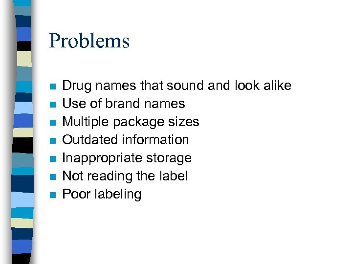 Problems n n n n Drug names that sound and look alike Use of