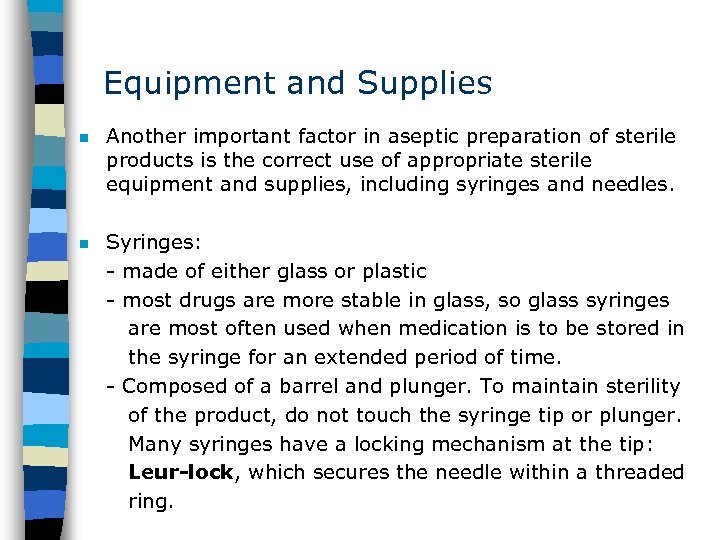 Equipment and Supplies n Another important factor in aseptic preparation of sterile products is