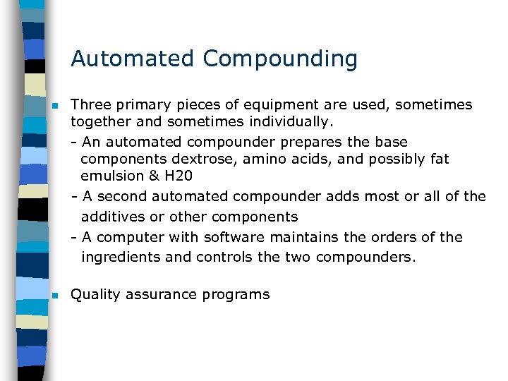 Automated Compounding n Three primary pieces of equipment are used, sometimes together and sometimes