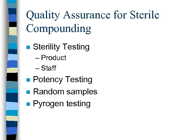 Quality Assurance for Sterile Compounding n Sterility Testing – Product – Staff n n