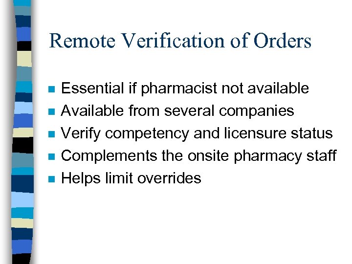 Remote Verification of Orders n n n Essential if pharmacist not available Available from
