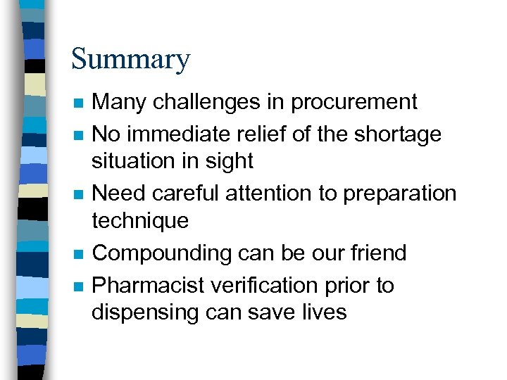 Summary n n n Many challenges in procurement No immediate relief of the shortage