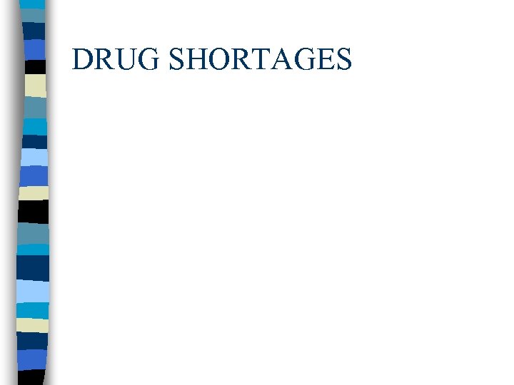 DRUG SHORTAGES 