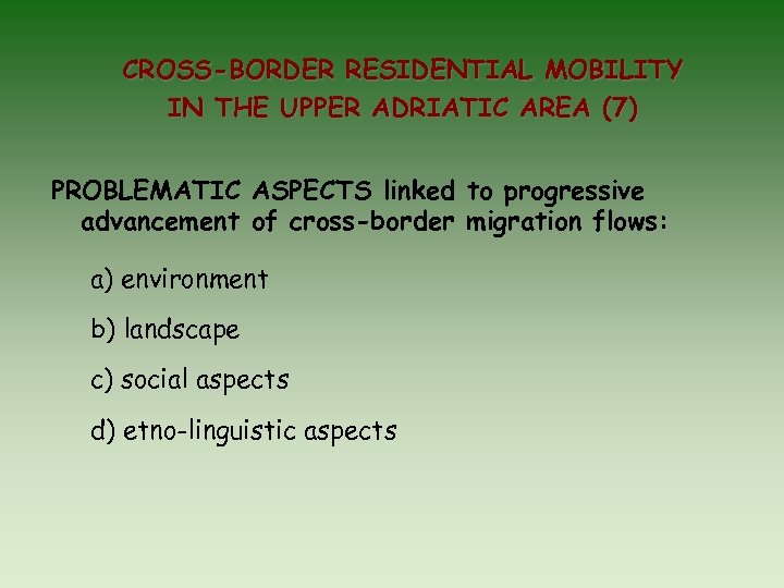 CROSS-BORDER RESIDENTIAL MOBILITY IN THE UPPER ADRIATIC AREA (7) PROBLEMATIC ASPECTS linked to progressive