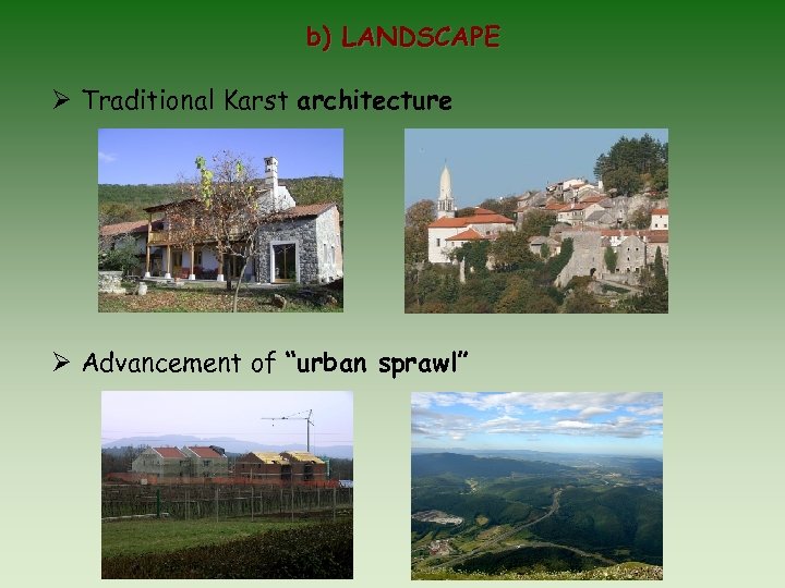 b) LANDSCAPE Traditional Karst architecture Advancement of “urban sprawl” 