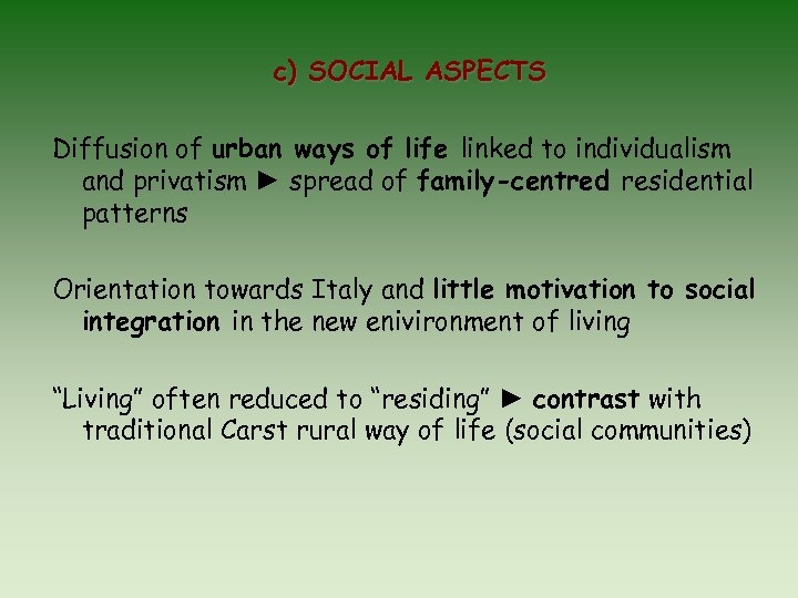 c) SOCIAL ASPECTS Diffusion of urban ways of life linked to individualism and privatism