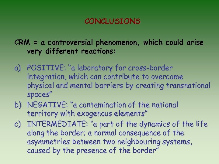 CONCLUSIONS CRM = a controversial phenomenon, which could arise very different reactions: a) POSITIVE: