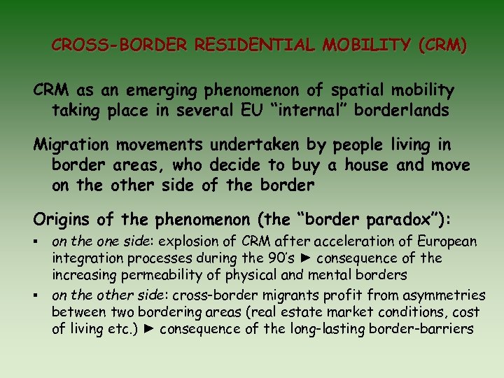 CROSS-BORDER RESIDENTIAL MOBILITY (CRM) CRM as an emerging phenomenon of spatial mobility taking place