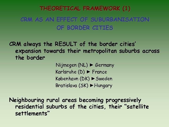 THEORETICAL FRAMEWORK (1) CRM AS AN EFFECT OF SUBURBANISATION OF BORDER CITIES CRM always