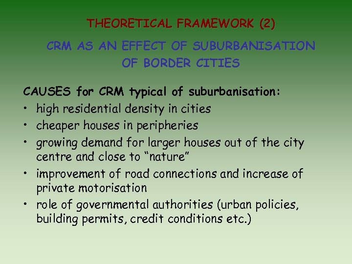 THEORETICAL FRAMEWORK (2) CRM AS AN EFFECT OF SUBURBANISATION OF BORDER CITIES CAUSES for