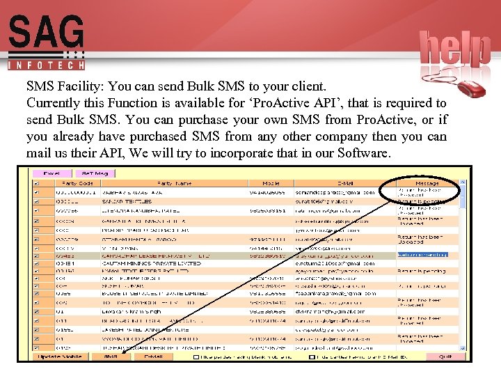 SMS Facility: You can send Bulk SMS to your client. Currently this Function is