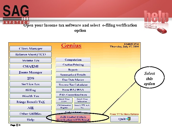 Open your income tax software and select e-filing verification option Select this option Page