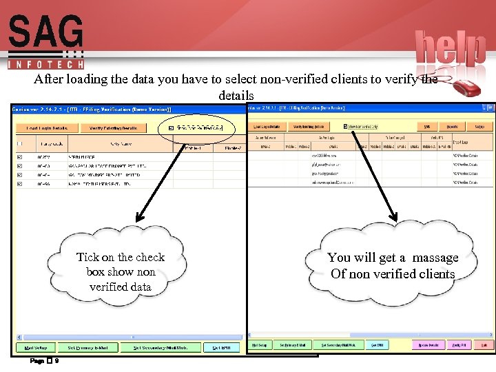 After loading the data you have to select non-verified clients to verify the details