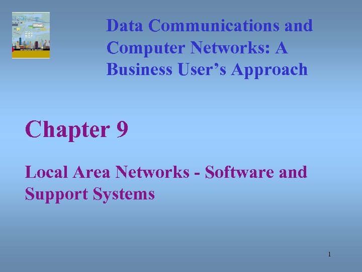 Data Communications and Computer Networks: A Business User’s Approach Chapter 9 Local Area Networks