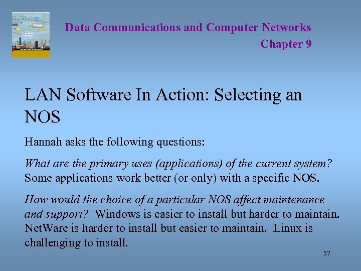 Data Communications and Computer Networks Chapter 9 LAN Software In Action: Selecting an NOS