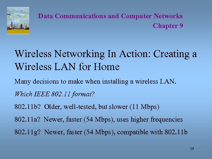 Data Communications and Computer Networks Chapter 9 Wireless Networking In Action: Creating a Wireless