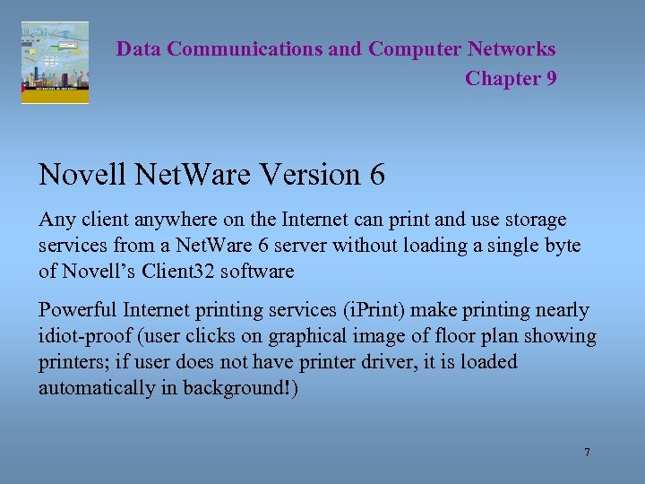Data Communications and Computer Networks Chapter 9 Novell Net. Ware Version 6 Any client
