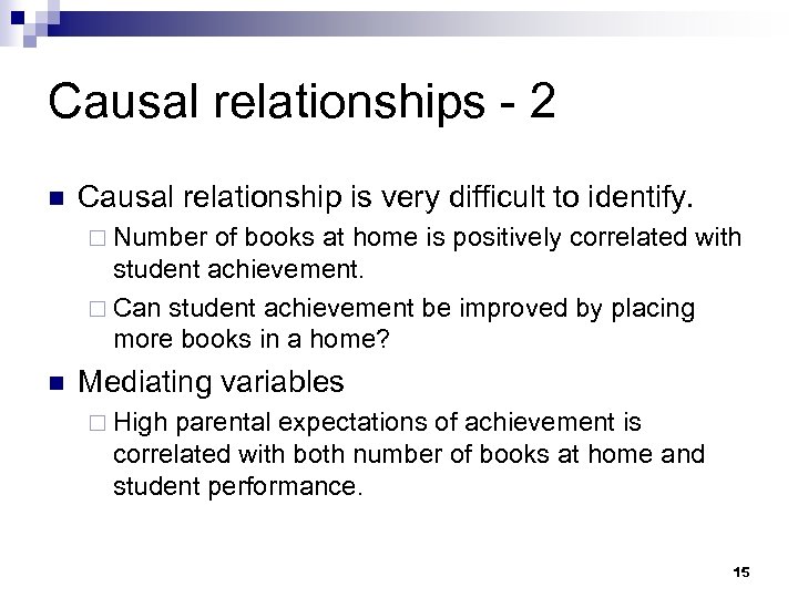 Causal relationships - 2 n Causal relationship is very difficult to identify. ¨ Number