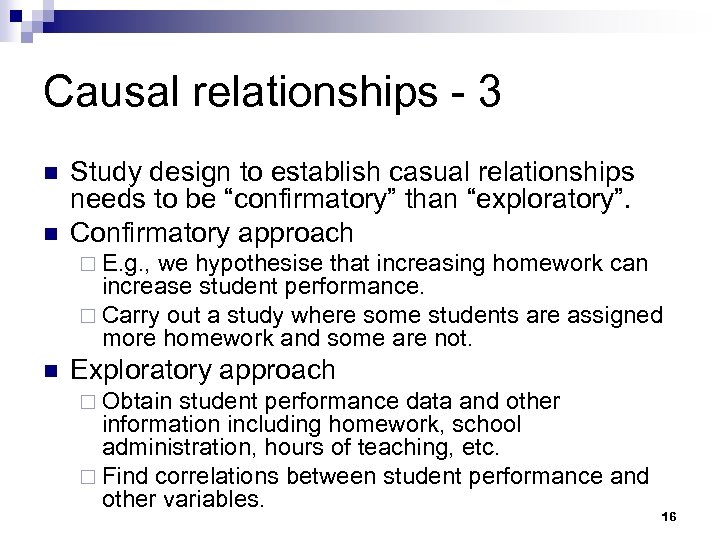 Causal relationships - 3 n n Study design to establish casual relationships needs to