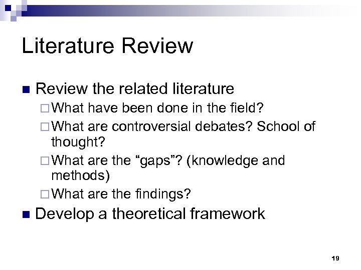 Literature Review n Review the related literature ¨ What have been done in the