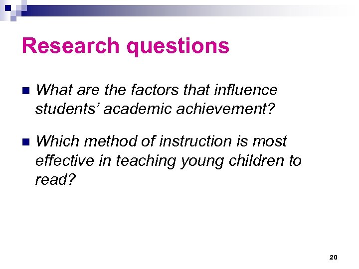 Research questions n What are the factors that influence students’ academic achievement? n Which