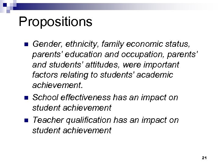 Propositions n n n Gender, ethnicity, family economic status, parents’ education and occupation, parents’