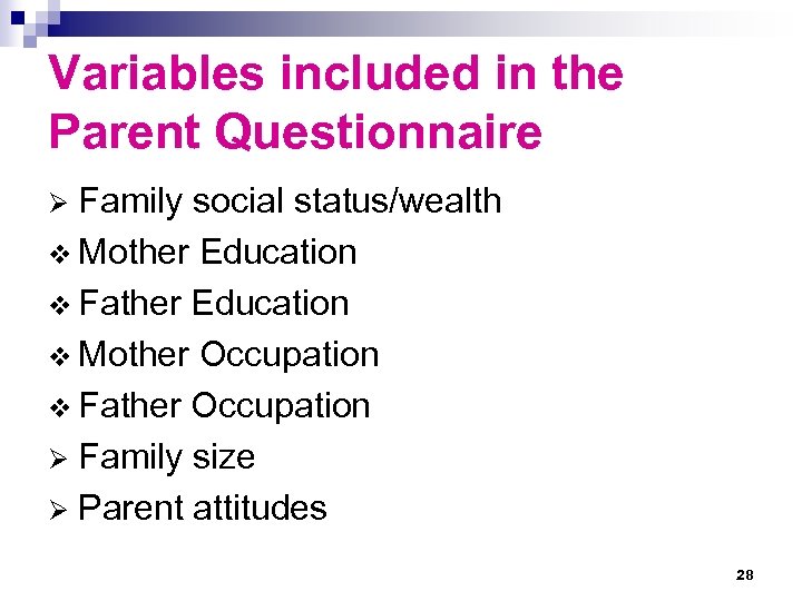 Variables included in the Parent Questionnaire Family social status/wealth v Mother Education v Father