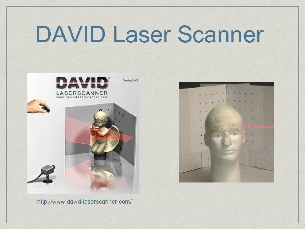 DAVID Laser Scanner http: //www. david-laserscanner. com/ 