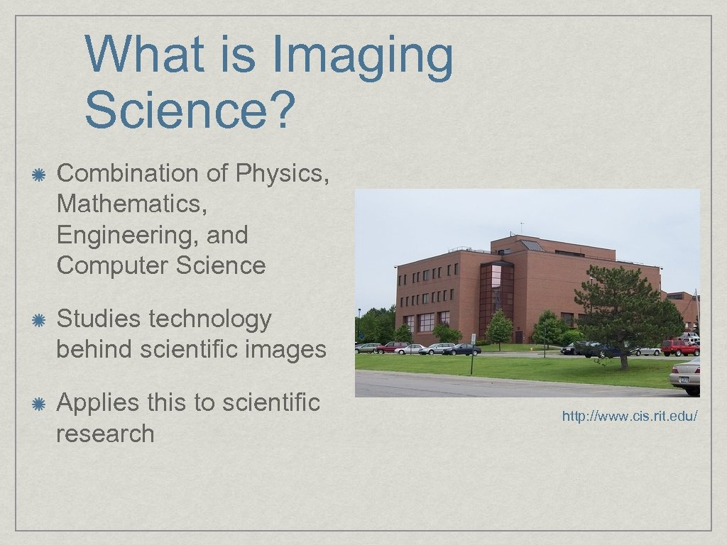 What is Imaging Science? Combination of Physics, Mathematics, Engineering, and Computer Science Studies technology