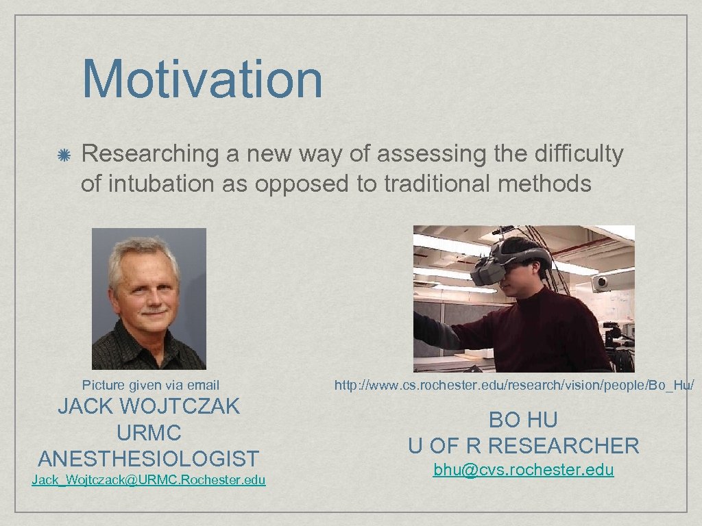 Motivation Researching a new way of assessing the difficulty of intubation as opposed to