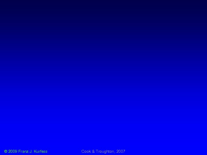 © 2009 Franz J. Kurfess Cook & Troughton, 2007 