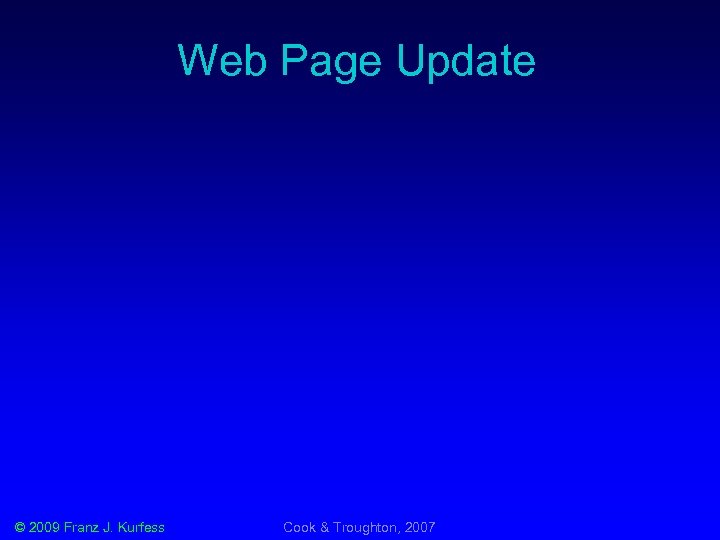 Web Page Update © 2009 Franz J. Kurfess Cook & Troughton, 2007 