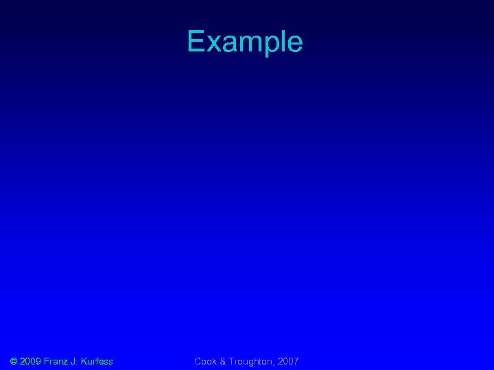 Example © 2009 Franz J. Kurfess Cook & Troughton, 2007 