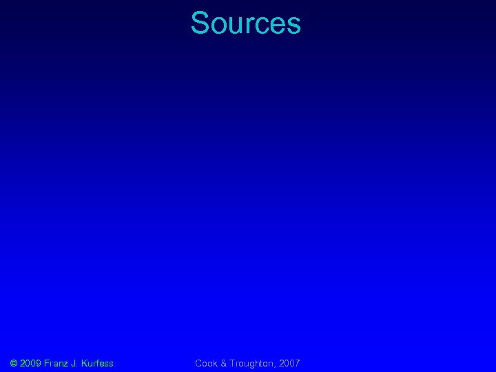 Sources © 2009 Franz J. Kurfess Cook & Troughton, 2007 