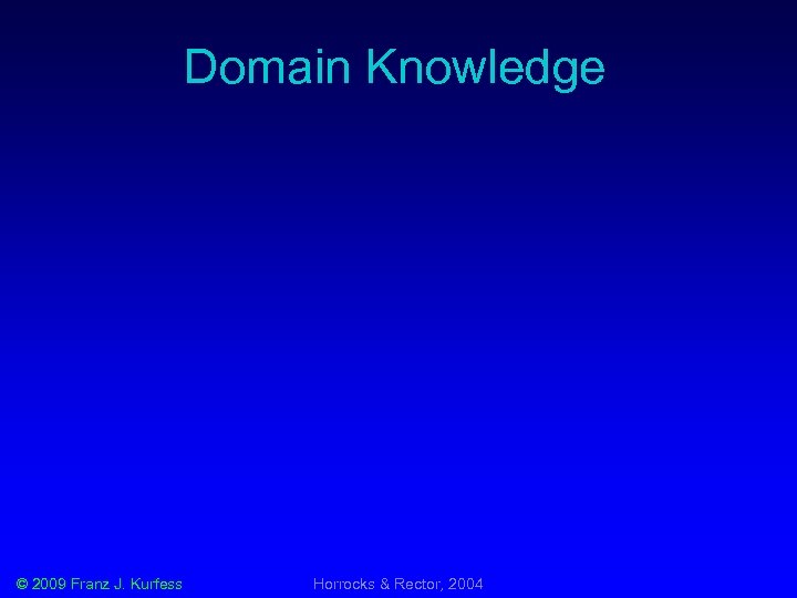 Domain Knowledge © 2009 Franz J. Kurfess Horrocks & Rector, 2004 