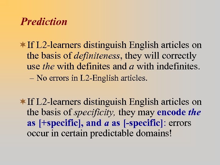 Prediction ¬If L 2 -learners distinguish English articles on the basis of definiteness, they