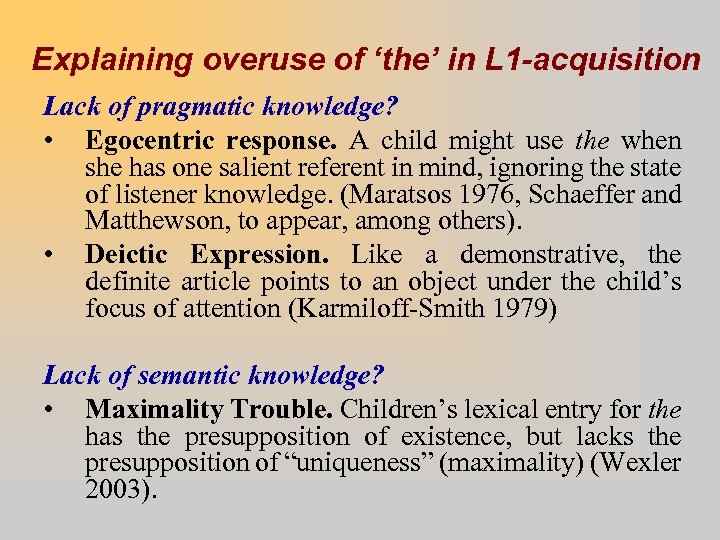 Explaining overuse of ‘the’ in L 1 -acquisition Lack of pragmatic knowledge? • Egocentric