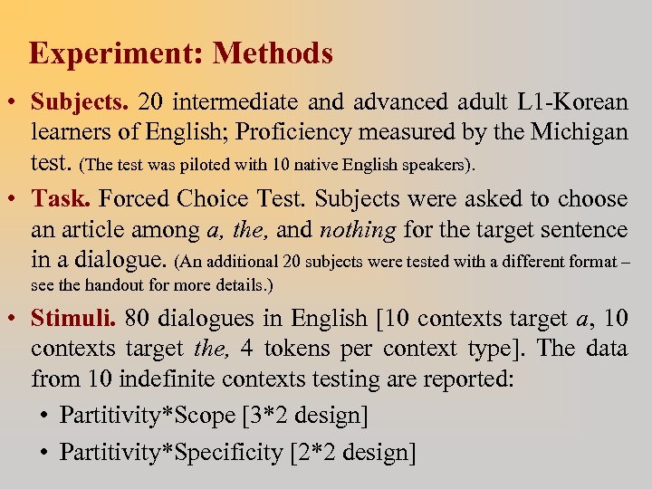 Experiment: Methods • Subjects. 20 intermediate and advanced adult L 1 -Korean learners of