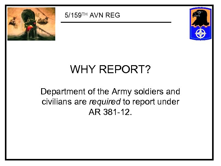 5/159 TH AVN REG WHY REPORT? Department of the Army soldiers and civilians are