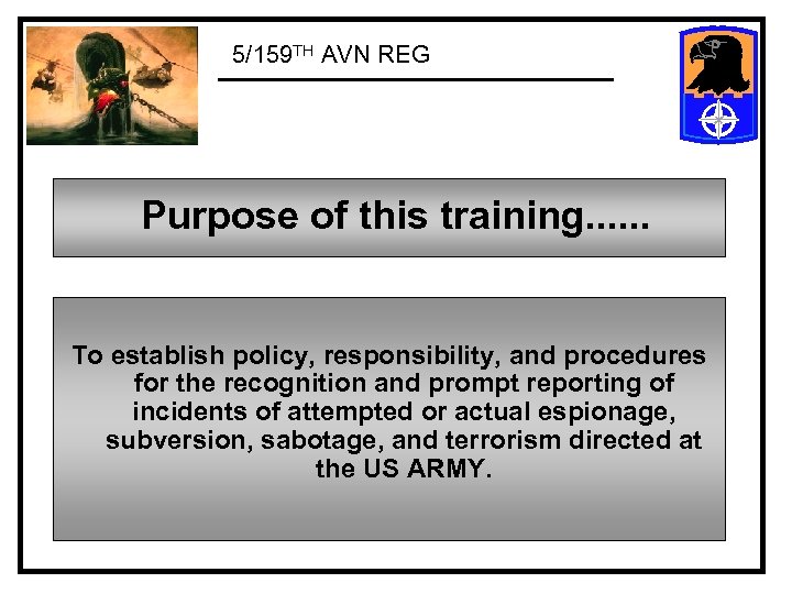 5/159 TH AVN REG Purpose of this training. . . To establish policy, responsibility,