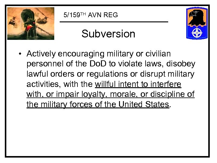 5/159 TH AVN REG Subversion • Actively encouraging military or civilian personnel of the