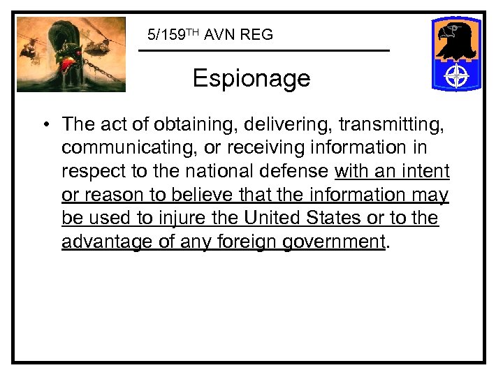 5/159 TH AVN REG Espionage • The act of obtaining, delivering, transmitting, communicating, or