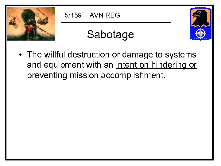 5/159 TH AVN REG Sabotage • The willful destruction or damage to systems and