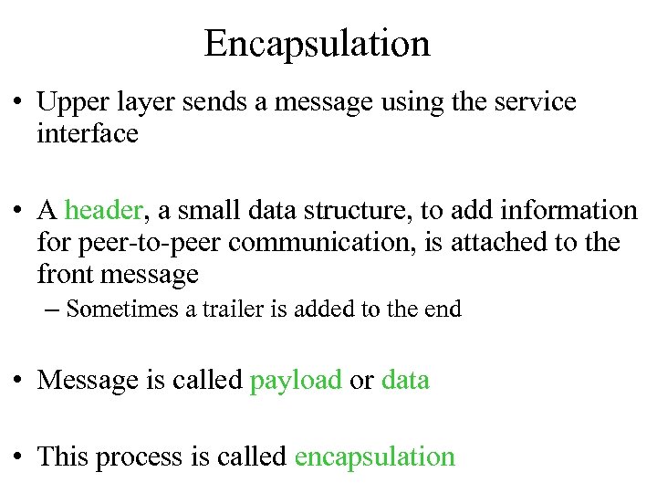 Encapsulation • Upper layer sends a message using the service interface • A header,