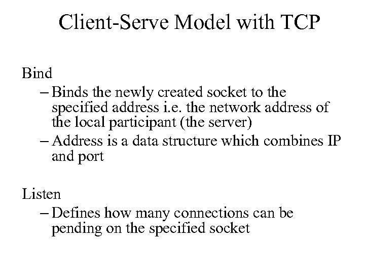 Client-Serve Model with TCP Bind – Binds the newly created socket to the specified