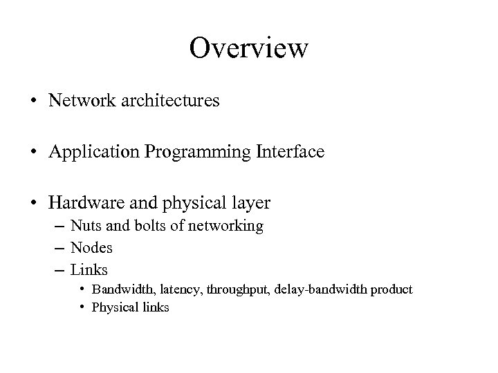 Overview • Network architectures • Application Programming Interface • Hardware and physical layer –