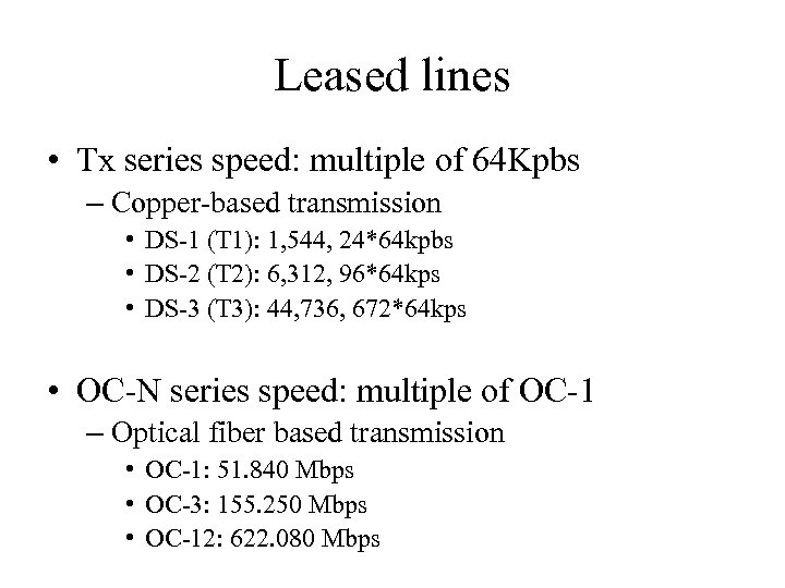 Leased lines • Tx series speed: multiple of 64 Kpbs – Copper-based transmission •