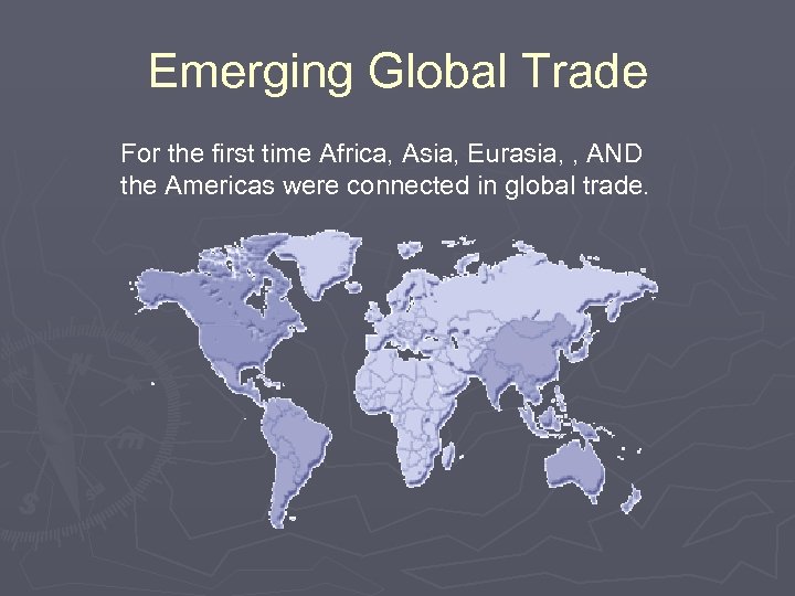 Emerging Global Trade For the first time Africa, Asia, Eurasia, , AND the Americas